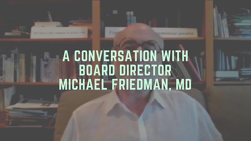 A Conversation with Board Director Michael Friedman, MD
